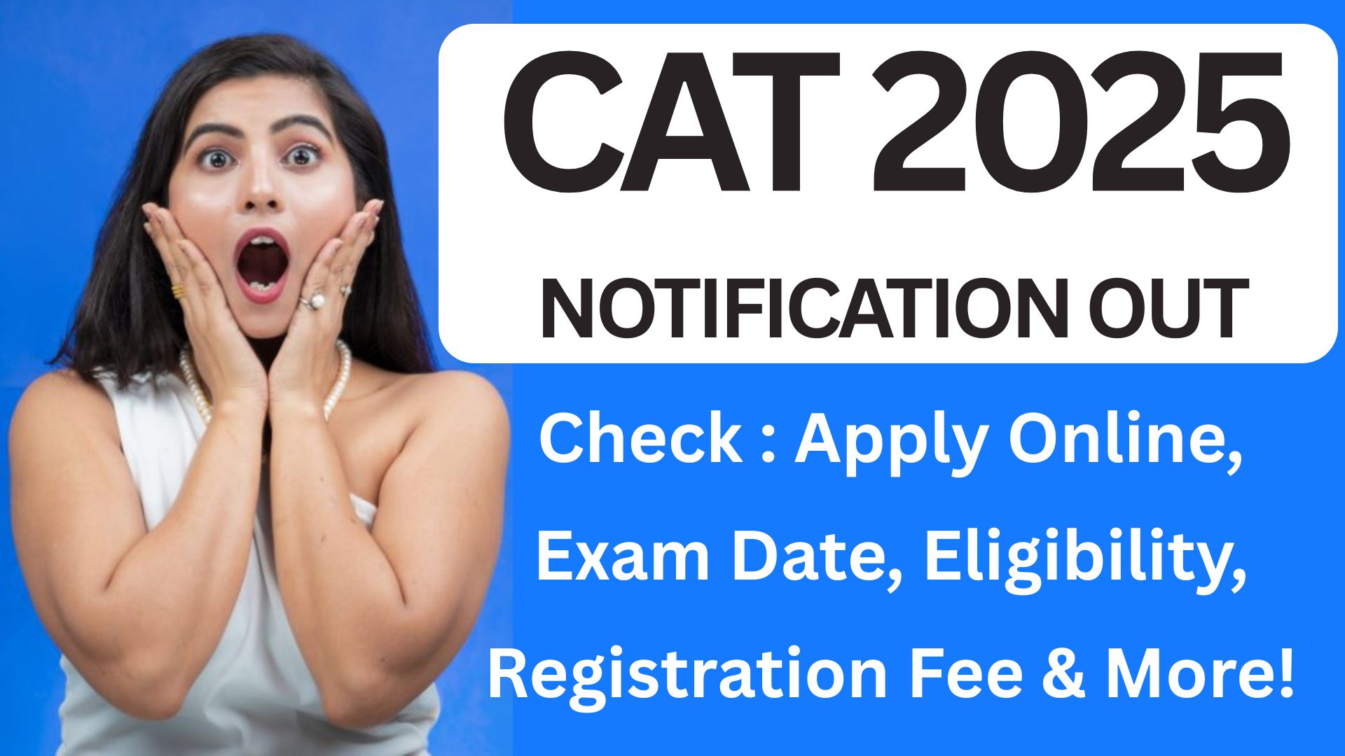 🧠 CAT 2025 Notification OUT: Apply Online, Exam Date, Eligibility, Registration Fee & More!