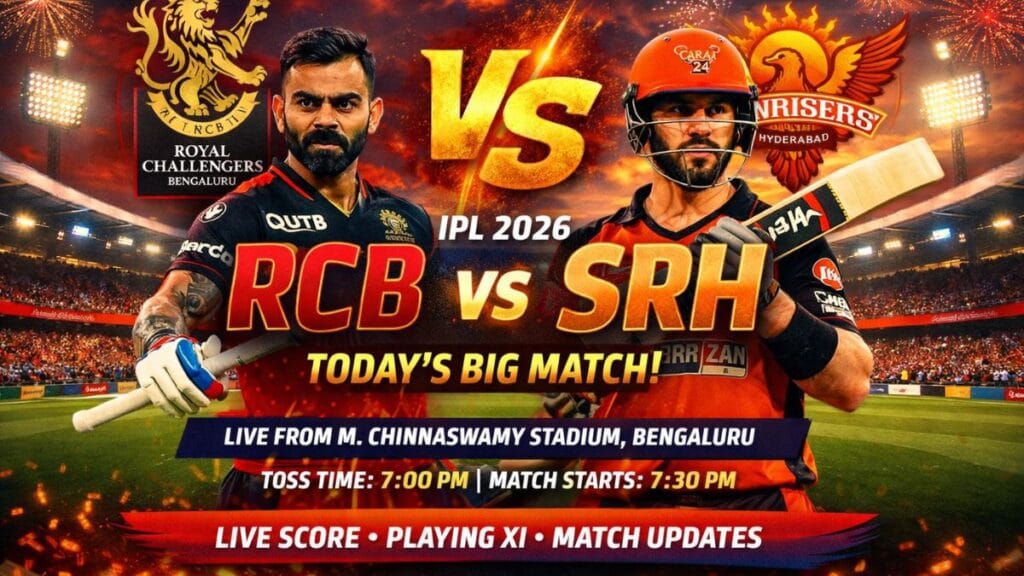 RCB vs SRH – Today IPL Match 2026 Live Score, Toss Time, Playing 11, Match Preview